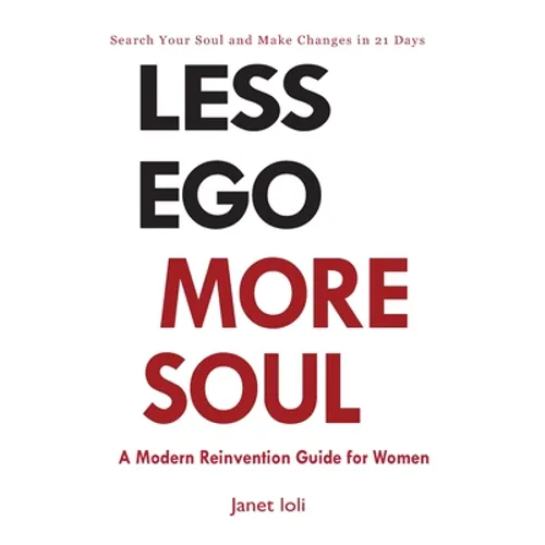 Less Ego More Soul: A Modern Reinvention Guide for Women - Paperback