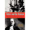 Hitler and the Vatican: Inside the Secret Archives That Reveal the New Story of the Nazis and the Church - Paperback