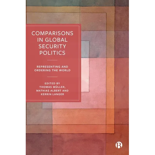 Comparisons in Global Security Politics: Representing and Ordering the World - Paperback
