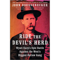 Ride the Devil's Herd: Wyatt Earp's Epic Battle Against the West's Biggest Outlaw Gang - Paperback