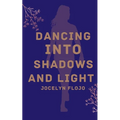 Dancing into Shadows and Light - Paperback
