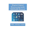 Digital Signal Processing with MATLAB Manual - Paperback