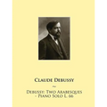 Debussy: Two Arabesques - Piano Solo L. 66 - Paperback