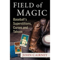 Field of Magic: Baseball's Superstitions, Curses and Taboos - Paperback