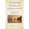 Evaluating Boards and Administrators: Promoting Greater Accountability in Higher Education - Hardcover