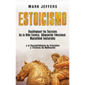 Estoicismo: Desbloquear los Secretos de la Vida Estoica, Adaptación Emocional, Mentalidad Inalterable y el Descubrimiento de Principios y Técnicas de - Hardcover
