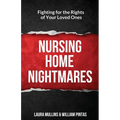 Nursing Home Nightmares: Fighting for the Rights of Your Loved Ones - Paperback
