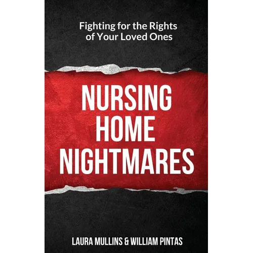 Nursing Home Nightmares: Fighting for the Rights of Your Loved Ones - Paperback