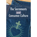 The Sacraments and Consumer Culture - Paperback