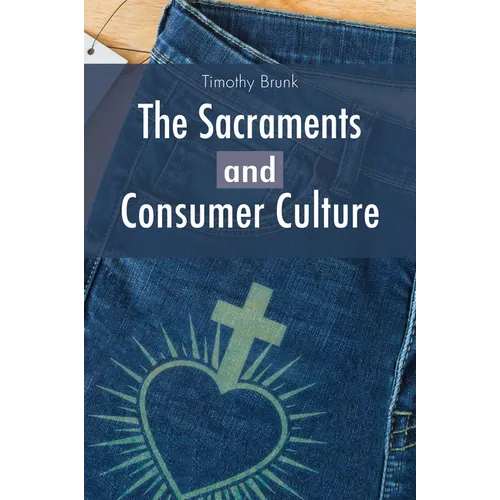 The Sacraments and Consumer Culture - Paperback