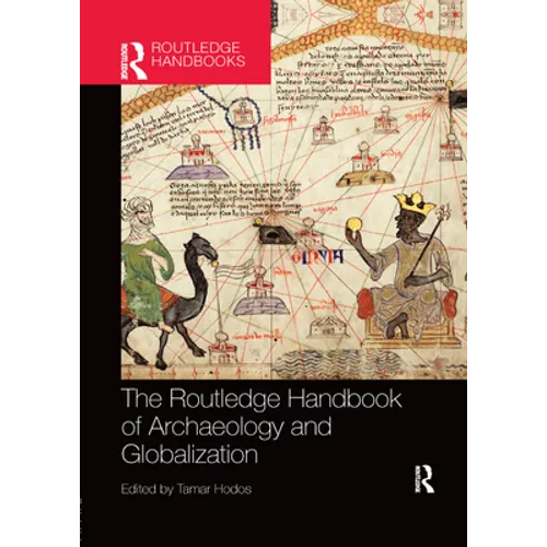 The Routledge Handbook of Archaeology and Globalization - Paperback