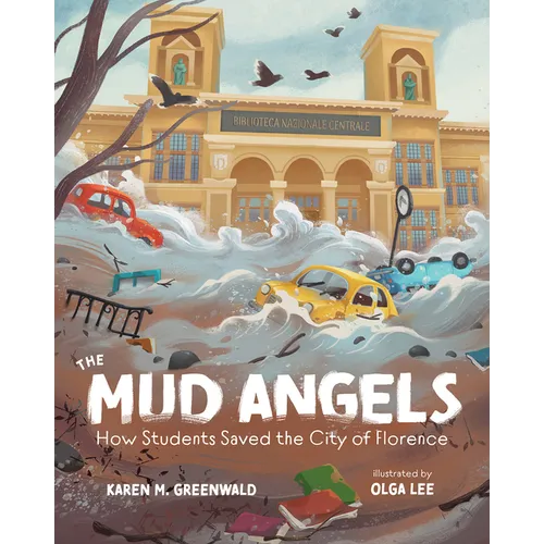 The Mud Angels: How Students Saved the City of Florence - Hardcover