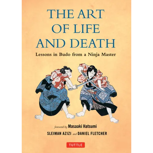 The Art of Life and Death: Lessons in Budo from a Ninja Master - Hardcover