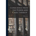 Conscience With the Power and Cases Thereof - Paperback