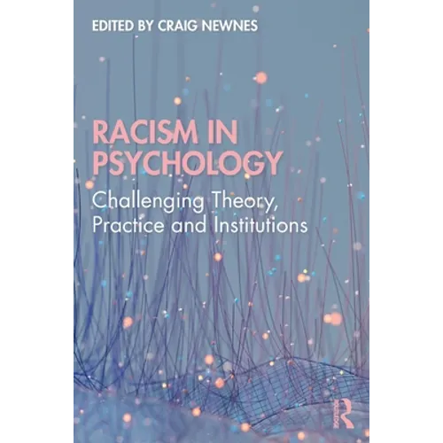Racism in Psychology: Challenging Theory, Practice and Institutions - Paperback