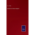 Sermons on Various Subjects - Hardcover