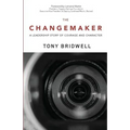 The Changemaker: A Leadership Story of Courage and Character - Paperback