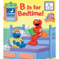 B Is for Bedtime! (Sesame Street) - Board Book