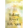 Walking in the Power of the Holy Spirit - Paperback