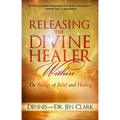 Releasing the Divine Healer Within: The Biology of Belief and Healing - Paperback