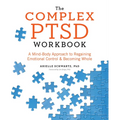 The Complex PTSD Workbook: A Mind-Body Approach to Regaining Emotional Control and Becoming Whole - Paperback