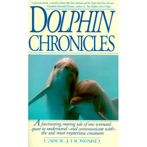 Dolphin Chronicles: One Woman's Quest to Understand the Sea's Most Mysterious Creatures - Paperback