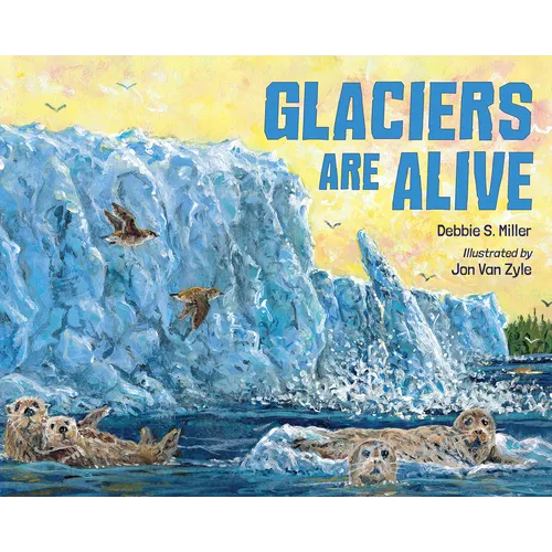 Glaciers Are Alive - Hardcover