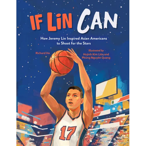 If Lin Can: How Jeremy Lin Inspired Asian Americans to Shoot for the Stars - Hardcover