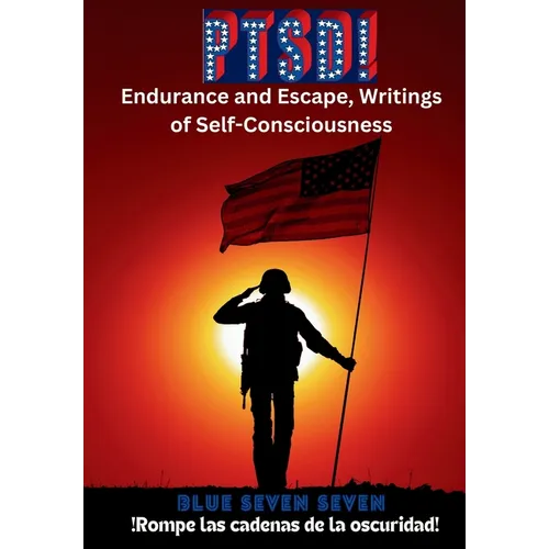 Ptsd!: Endurance and Escape, Writings of Self-Consciousness - Hardcover