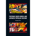Postwar South Korea and Japanese Popular Culture - Paperback