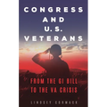 Congress and U.S. Veterans: From the GI Bill to the VA Crisis - Hardcover