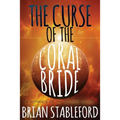 The Curse of the Coral Bride: A Romance of the Ultimate World - Paperback