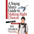 A Young Man's Guide to Making Right Choices: Your Life God's Way - Paperback