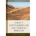 Usos Y Costumbres de Las Tierras Bíblicas: Edición Revisada - Paperback