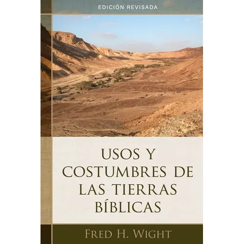 Usos Y Costumbres de Las Tierras Bíblicas: Edición Revisada - Paperback