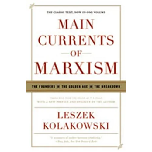 Main Currents of Marxism: The Founders - The Golden Age - The Breakdown - Paperback