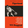 Tigerland: 1968-1969: A City Divided, a Nation Torn Apart, and a Magical Season of Healing - Paperback