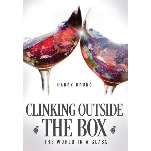 Clinking Outside the Box: The World in a Glass - Hardcover