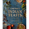 Chetna's Indian Feasts: Everyday Meals and Easy Entertaining - Hardcover