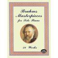 Brahms Masterpieces for Solo Piano: 38 Works - Paperback