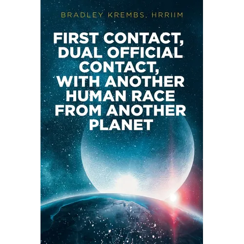 First Contact, Dual Official Contact, with Another Human Race from Another Planet - Paperback