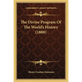 The Divine Program Of The World's History (1888) - Paperback