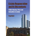 Estate Regeneration and Its Discontents: Public Housing, Place and Inequality in London - Paperback