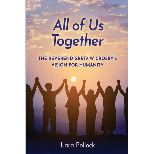 All of Us Together: The Reverend Greta W. Crosby's Vision for Humanity - Paperback
