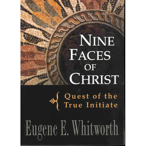Nine Faces of Christ: Quest of the True Initiate - Paperback