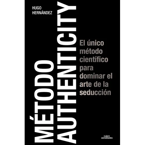 Método Authenticity: El Único Método Científico Para Dominar El Arte de la Seducción / Authenticity Method - Paperback