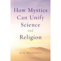 How Mystics Can Unify Science and Religion - Paperback
