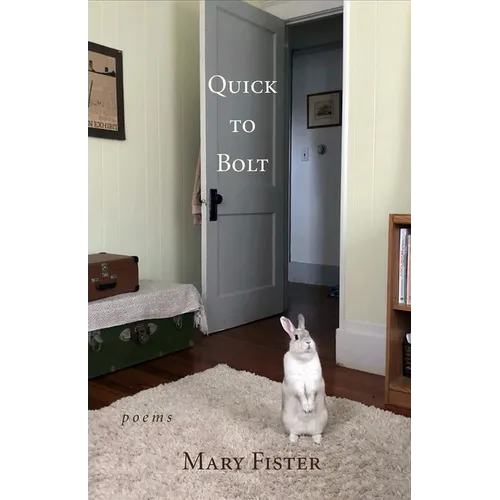 Quick to Bolt: Poems - Paperback