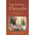 Los Aceites Esenciales: La Perfecta Medicina de la Naturaleza - Paperback