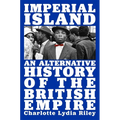 Imperial Island: An Alternative History of the British Empire - Hardcover